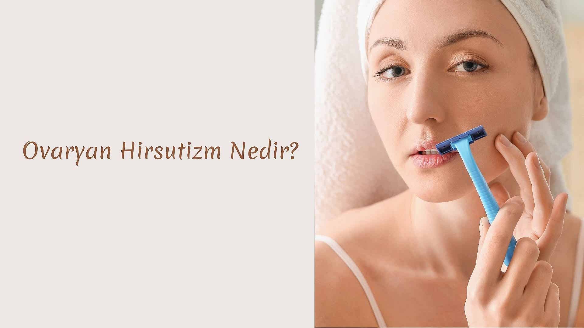Ovaryan Hirsutizm Nedir?