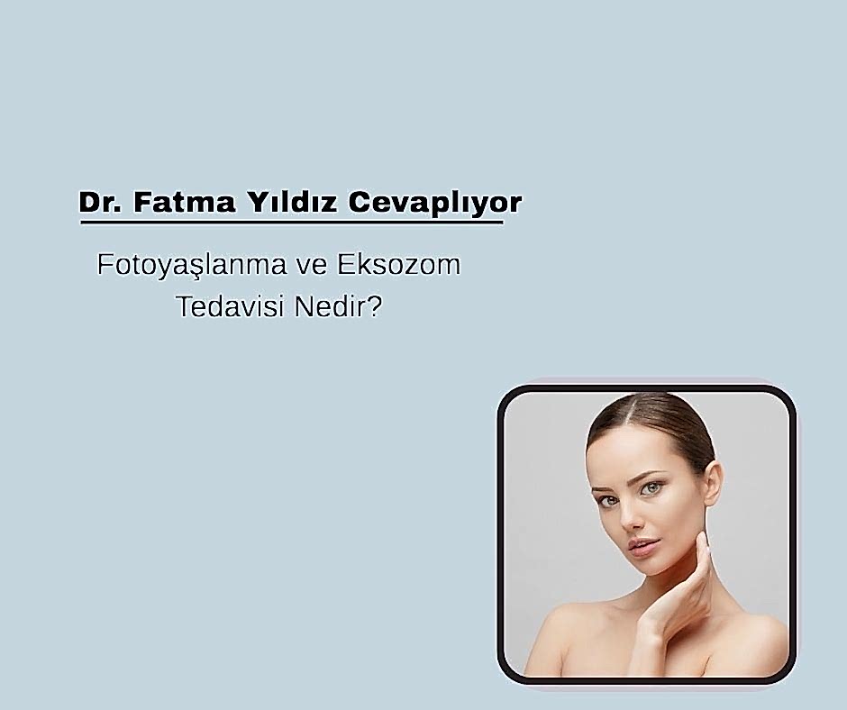 Fotoyaşlanma ve Eksozom Tedavisi Nedir?
