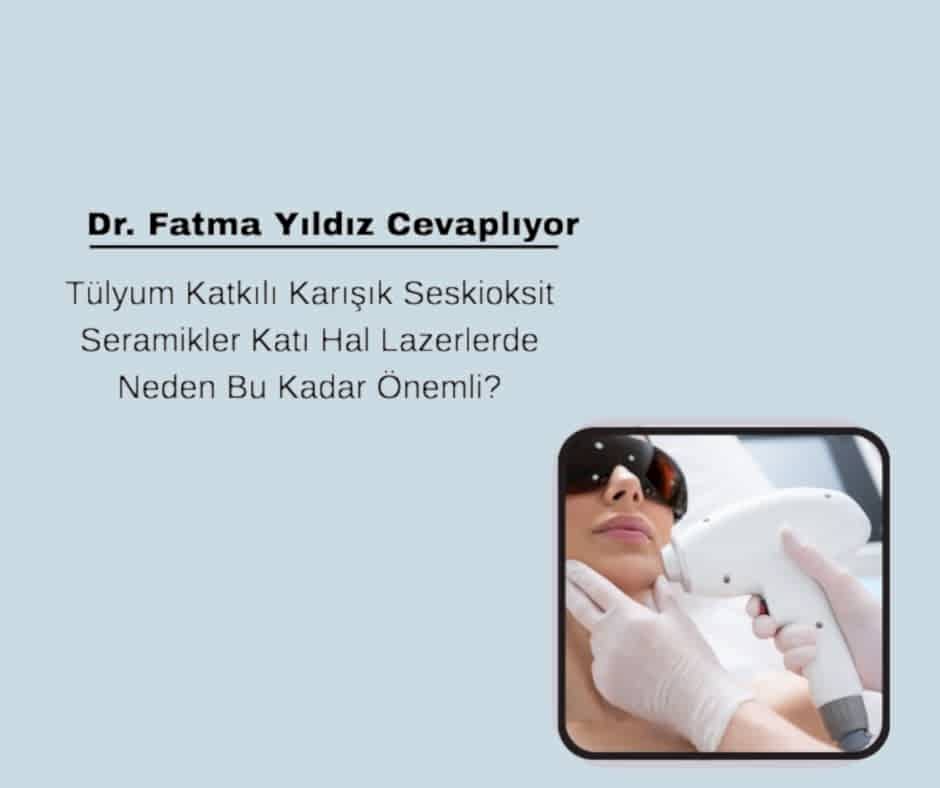 Tülyum Katkılı Karışık Seskioksit Seramikler Katı Hal Lazerlerde Neden Bu Kadar Önemli?